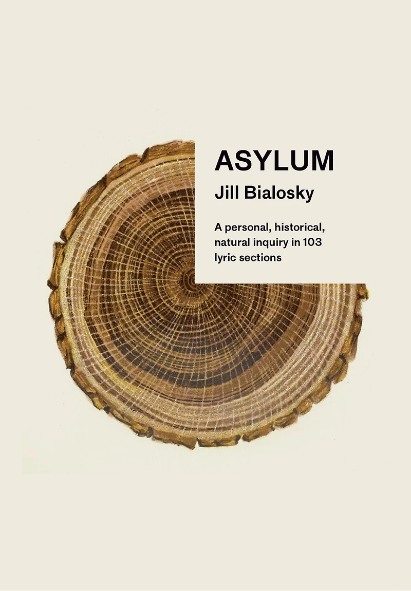 Asylum: A Personal, Historical, Natural Inquiry 103 Lyric Sections