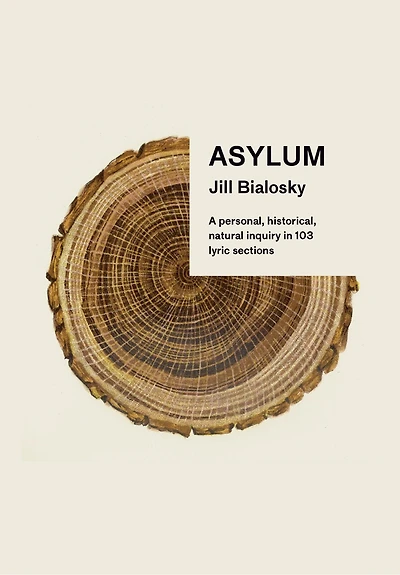 Asylum: A Personal, Historical, Natural Inquiry 103 Lyric Sections
