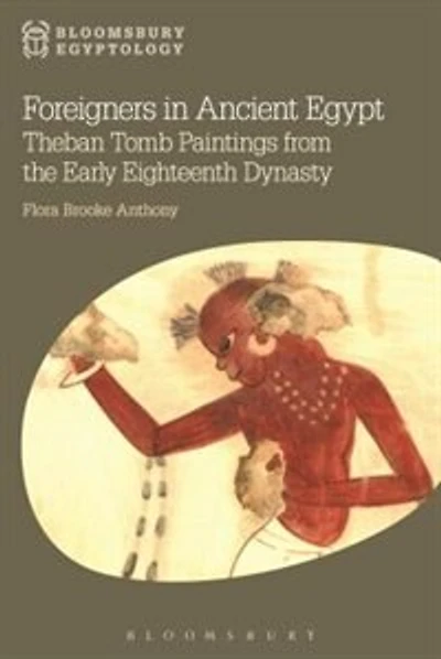 Foreigners Ancient Egypt: Theban Tomb Paintings from the Early Eighteenth Dynasty