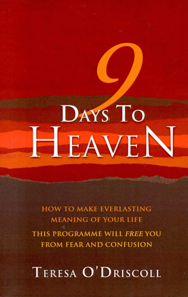 9 Days To Heaven: How Make Everlasting Meaning Of Your Life