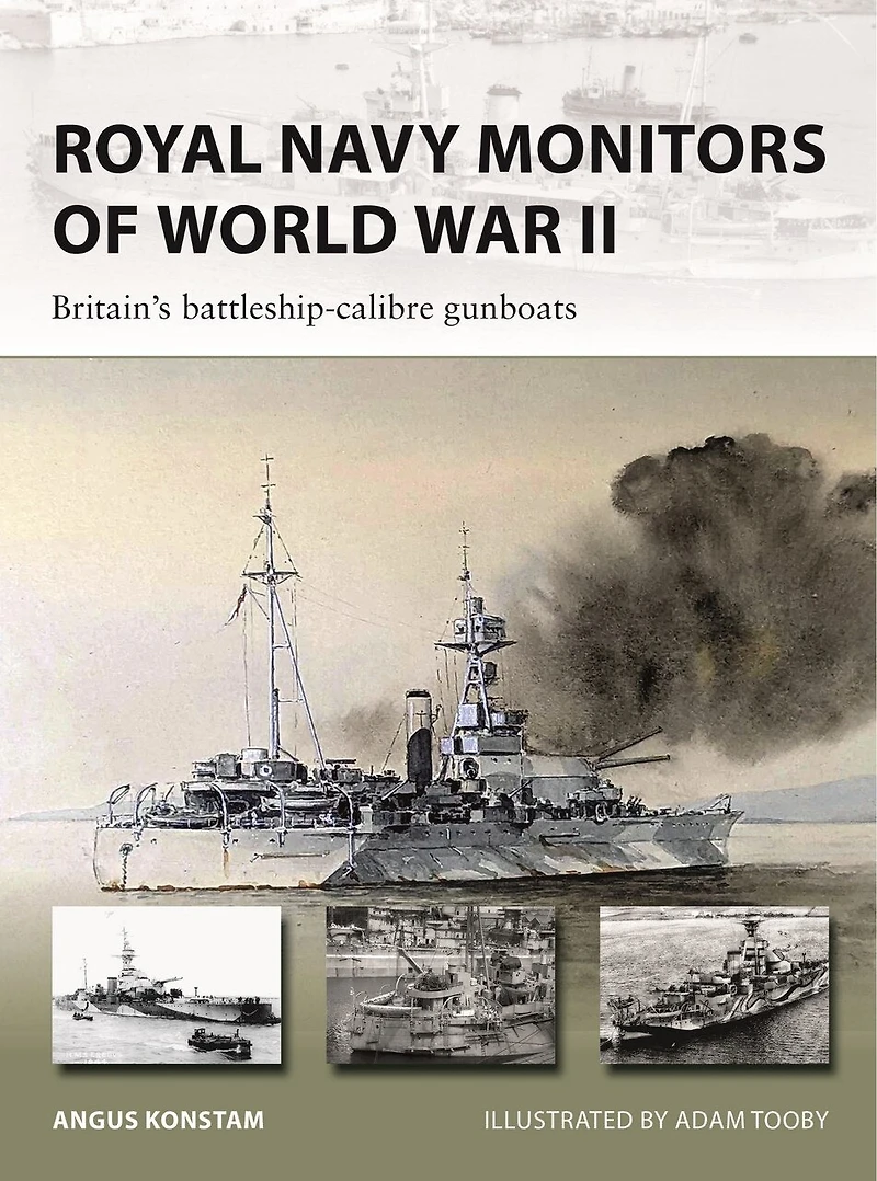 Royal Navy Monitors of World War II: Britain's battleship-calibre gunboats