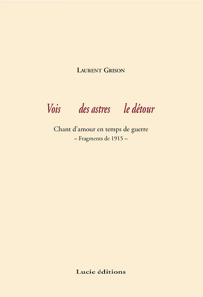 Vois des astres le détour: chant d'amour en temps de guerre
