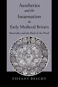 Aesthetics and the Incarnation Early Medieval Britain: Materiality Flesh of Word