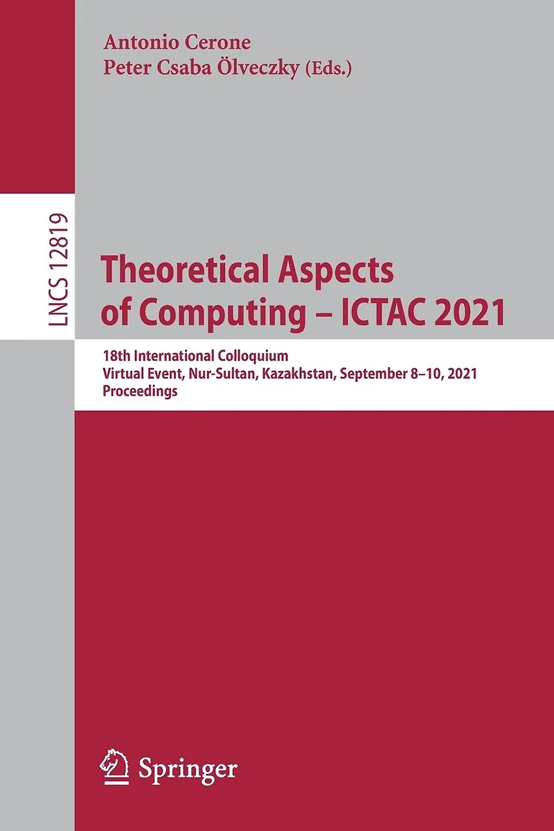 Theoretical Aspects of Computing - ICTAC 2021: 18th International Colloquium, Virtual Event, Nur-Sultan, Kazakhstan, September 8-10, 2021, Proceedings