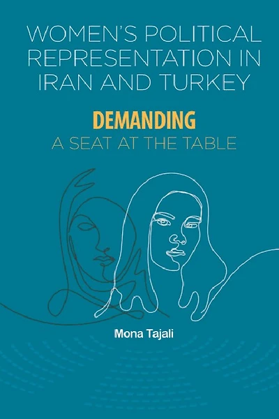 Women’s Political Representation Iran and Turkey: Demanding a Seat at the Table