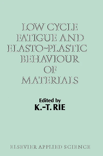 Low Cycle Fatigue And Elasto-plastic Behaviour Of Materials: Volume 2
