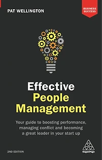Effective People Management: Your Guide To Boosting Performance, Managing Conflict And Becoming A Great Leader Start Up