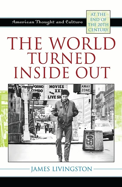 the World Turned Inside Out: American Thought and Culture at End of 20th Century