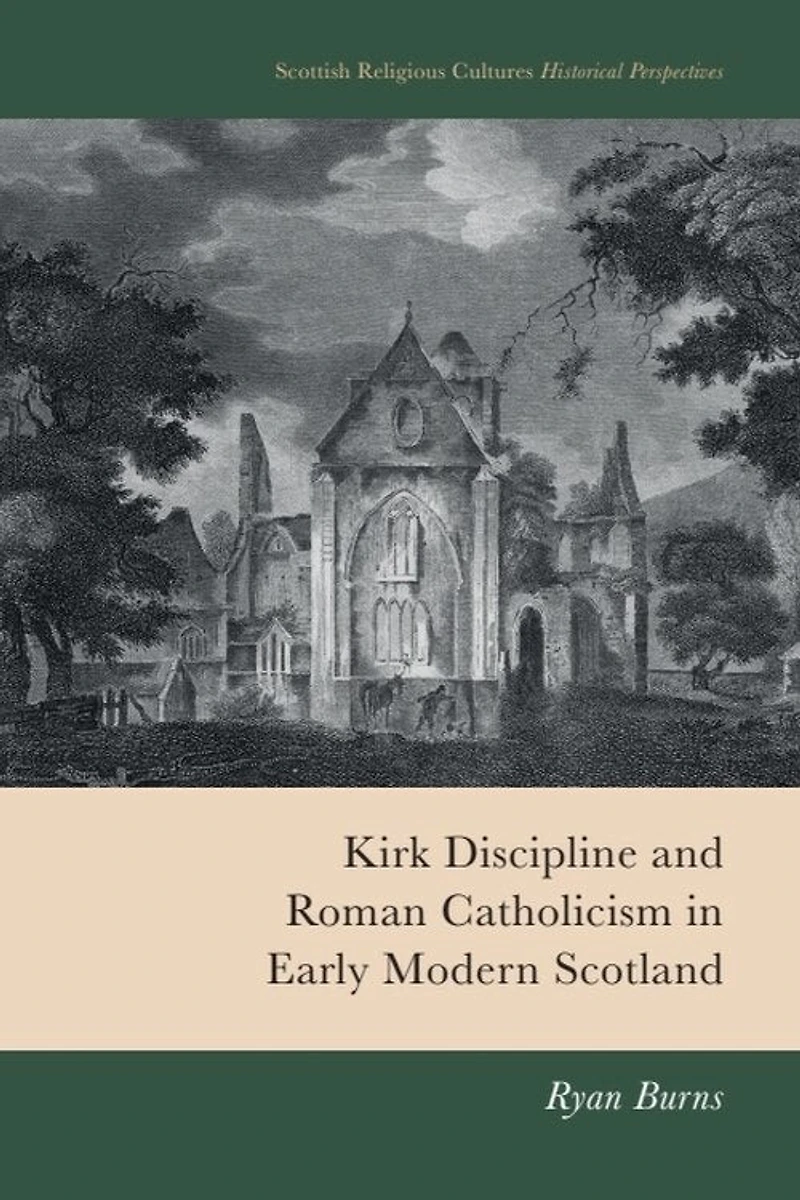 Kirk Discipline and Roman Catholicism in Early Modern Scotland