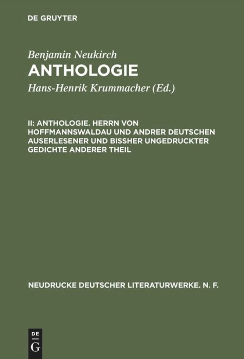 Anthologie. Herrn von Hoffmannswaldau und andrer Deutschen auserlesener und bißher ungedruckter Gedichte anderer Theil: Nach dem Erstdruck vom Jahre 1697 mit einer kritischen Einleitung und Lesarten