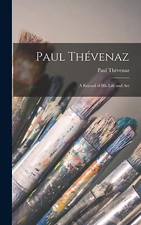 Paul Thévenaz: A Record of His Life and Art