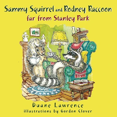Sammy Squirrel and Rodney Raccoon Far From Stanley Park