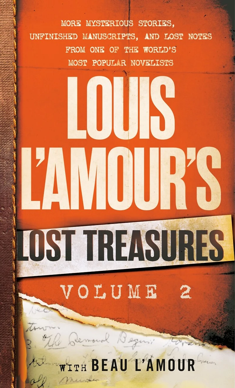 Louis L'Amour's Lost Treasures: Volume 2: More Mysterious Stories, Unfinished Manuscripts, and Notes from One of the World's Most Popular Novelists