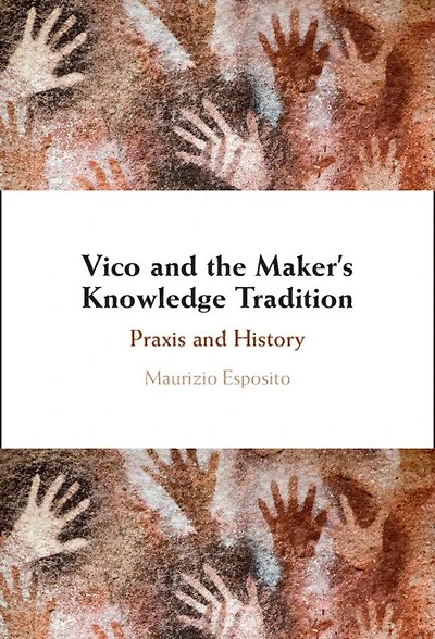 Vico and the Maker's Knowledge Tradition: Praxis and History
