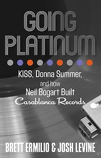 Going Platinum: Kiss, Donna Summer, And How Neil Bogart Built Casablanca Records
