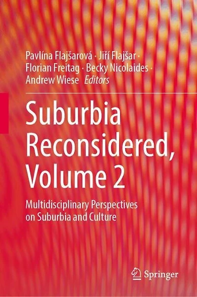 Suburbia Reconsidered, Volume 2: Multidisciplinary Perspectives on and Culture