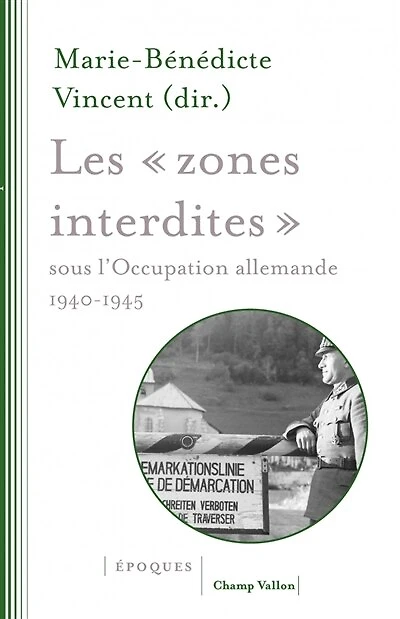 Les "zones interdites" sous l'occupation allemande: 1940-1945