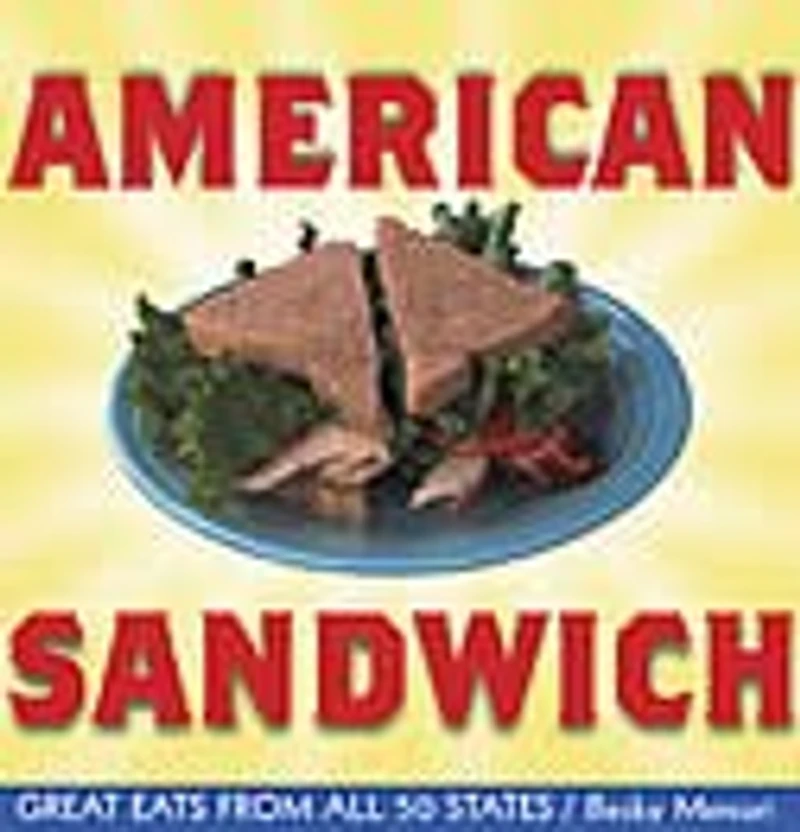 American Sandwich: Great Eats From All 50 States