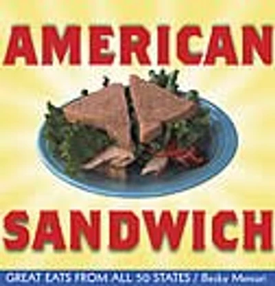 American Sandwich: Great Eats From All 50 States