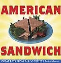 American Sandwich: Great Eats From All 50 States