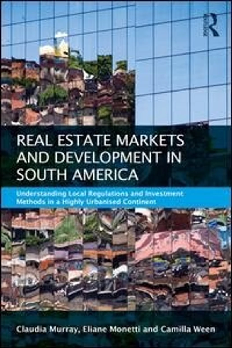 Real Estate and Urban Development South America: Understanding Local Regulations Investment Methods a Highly Urbanised Continent