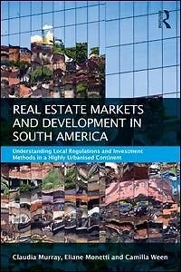 Real Estate and Urban Development South America: Understanding Local Regulations Investment Methods a Highly Urbanised Continent