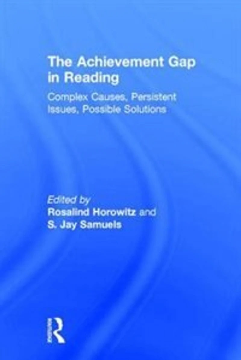 The Achievement Gap Reading: Complex Causes, Persistent Issues, Possible Solutions