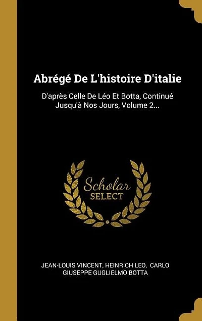 Abrégé De L'histoire D'italie: D'après Celle De Léo Et Botta, Continué Jusqu'à Nos Jours, Volume 2...