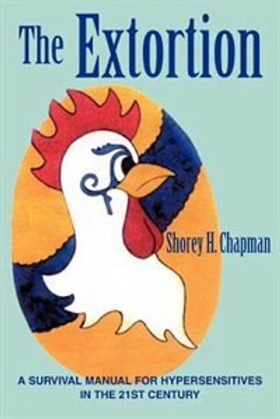 The Extortion: A Survival Manual for Hypersensitives in the 21st Century