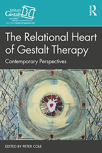 The Relational Heart of Gestalt Therapy: Contemporary Perspectives