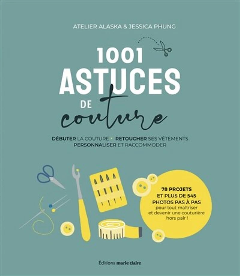 1.001 astuces de couture: repriser, ourlet, boutonnières