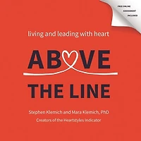 Above the Line: Living and Leading with Heart