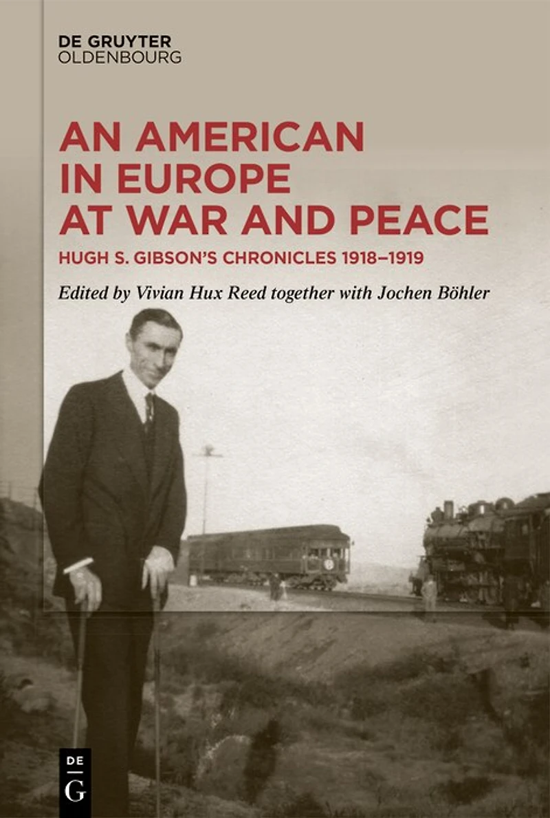 An American Europe at War and Peace: Hugh S. Gibson’s Chronicles, 1918-1919
