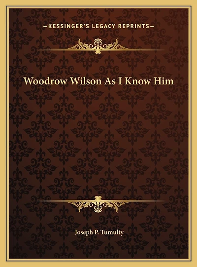 Woodrow Wilson As I Know Him