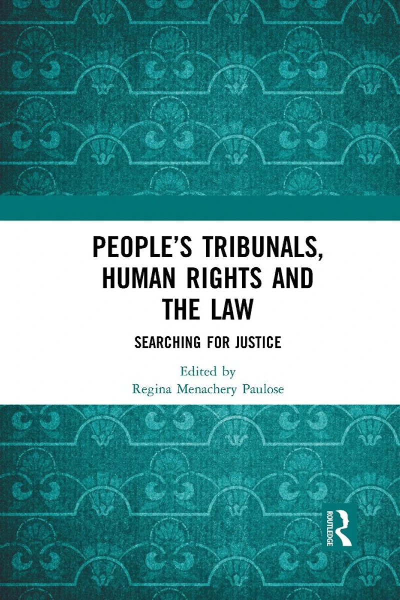 People's Tribunals, Human Rights and the Law: Searching for Justice