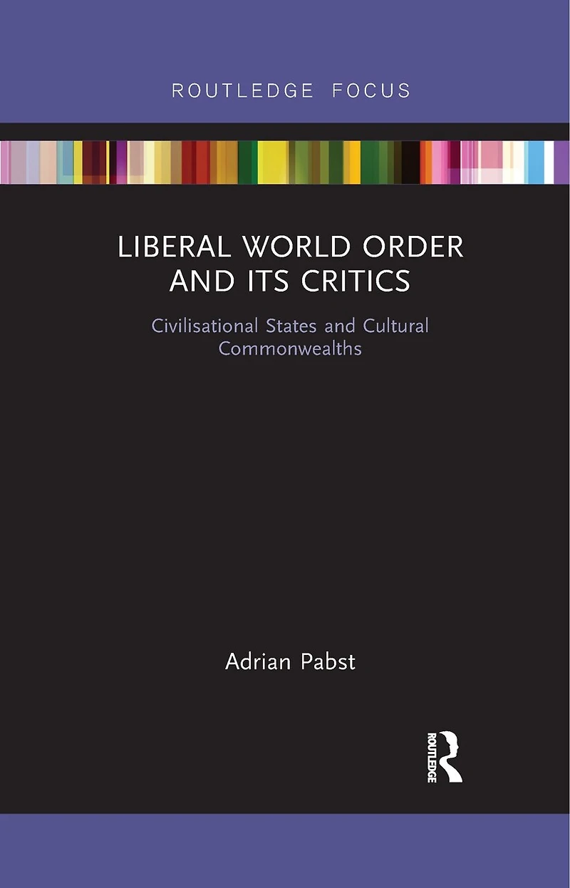 Liberal World Order And Its Critics: Civilisational States Cultural Commonwealths