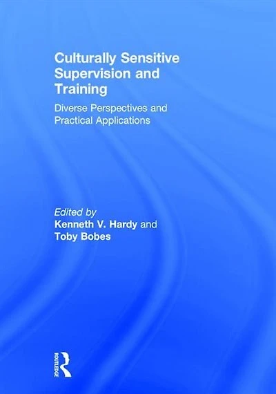 Culturally Sensitive Supervision And Training: Diverse Perspectives Practical Applications