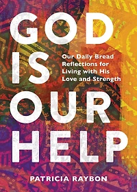God Is Our Help: Daily Bread Reflections for Living with His Love and Strength