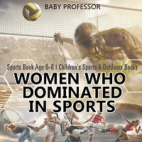 Women Who Dominated Sports - Book Age 6-8 Children's & Outdoors Books