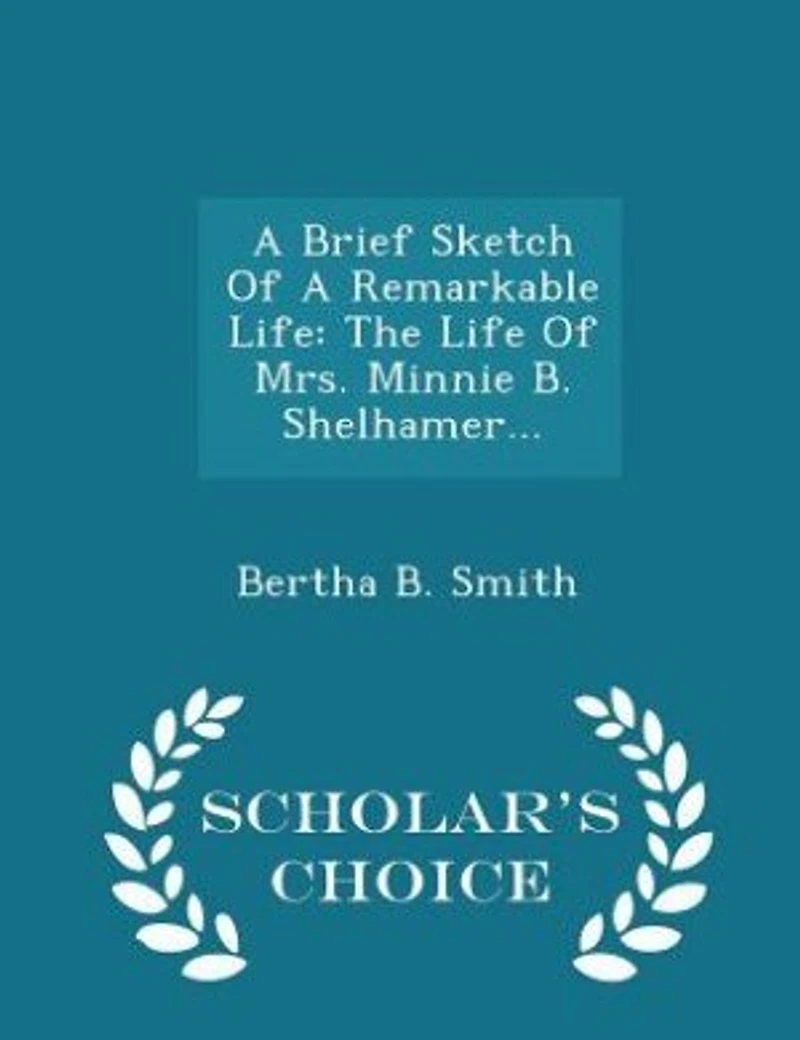 A Brief Sketch Of Remarkable Life: The Life Mrs. Minnie B. Shelhamer