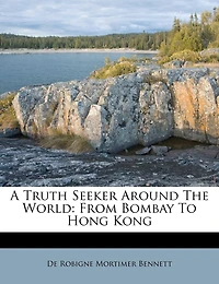 A Truth Seeker Around The World: From Bombay To Hong Kong