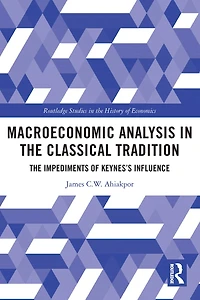 Macroeconomic Analysis The Classical Tradition: Impediments of Keynes's Influence