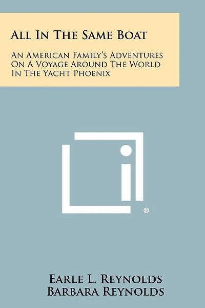 All In The Same Boat: An American Family's Adventures On A Voyage Around The World In The Yacht Phoenix