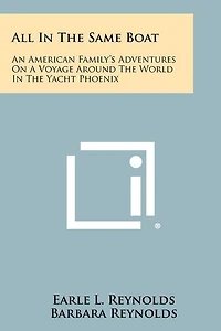 All In The Same Boat: An American Family's Adventures On A Voyage Around The World In The Yacht Phoenix