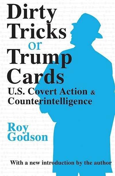 Dirty Tricks Or Trump Cards: U.s. Covert Action And Counterintelligence