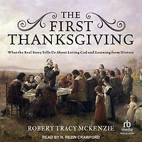 the First Thanksgiving: What Real Story Tells Us About Loving God and Learning from History