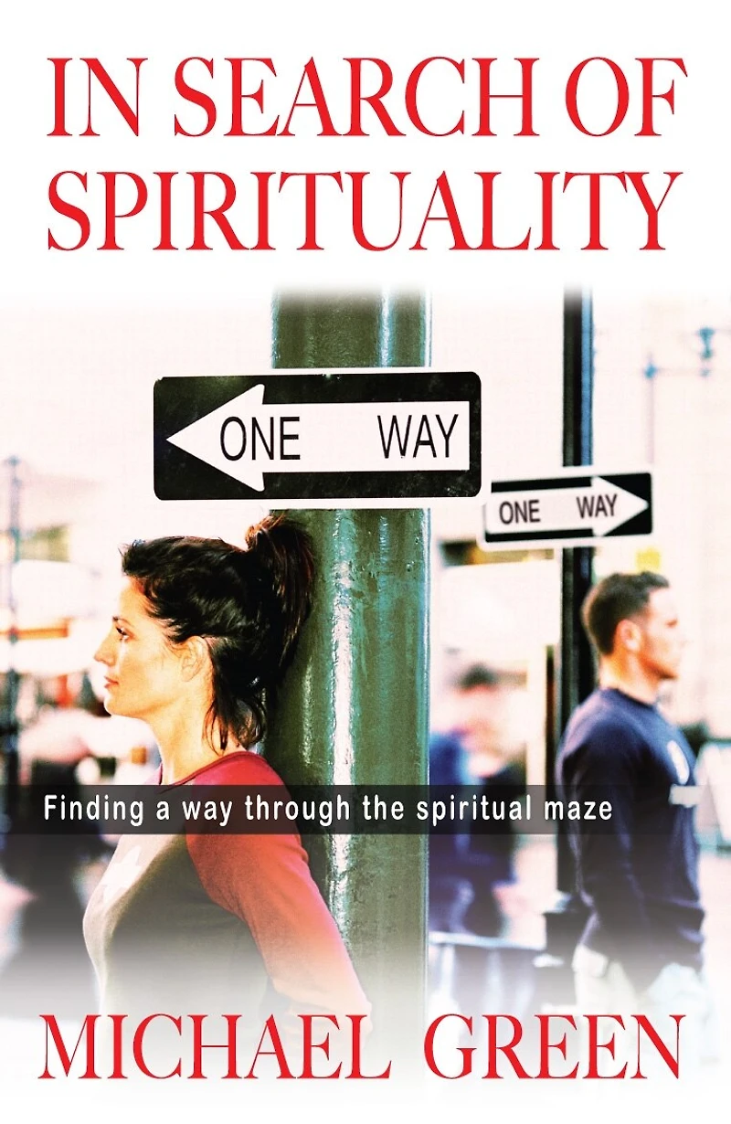 In Search of Spirituality: Finding A Way Through The Spiritual Maze
