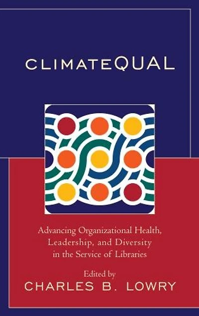 Climatequal: Advancing Organizational Health, Leadership, And Diversity The Service Of Libraries