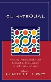 Climatequal: Advancing Organizational Health, Leadership, And Diversity The Service Of Libraries