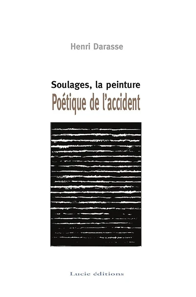Poétique de l'accident: Soulages, la peinture